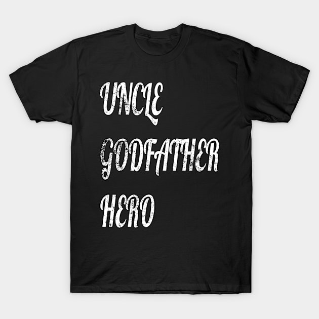 Cool awesome Uncle godfather hero family T-Shirt by crazyte